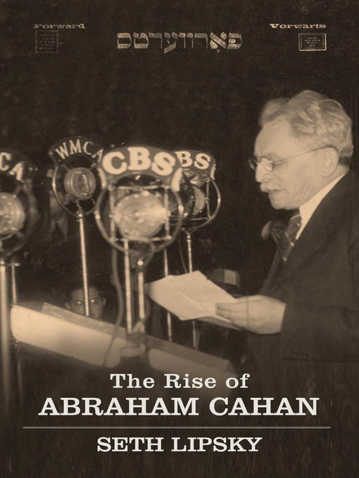 Title details for The Rise of Abraham Cahan by Seth Lipsky - Available